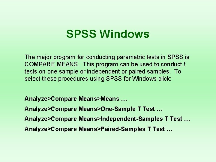 SPSS Windows The major program for conducting parametric tests in SPSS is COMPARE MEANS.