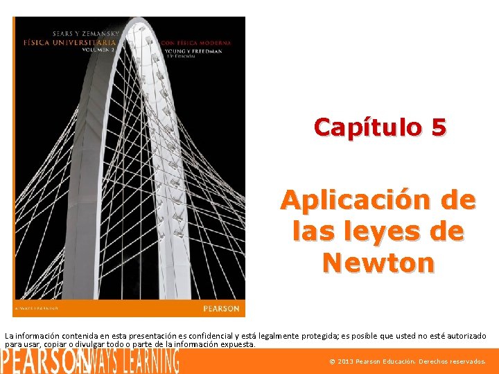 Capítulo 5 Aplicación de las leyes de Newton La información contenida en esta presentación