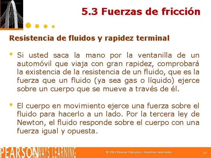 5. 3 Fuerzas de fricción Resistencia de fluidos y rapidez terminal • Si usted