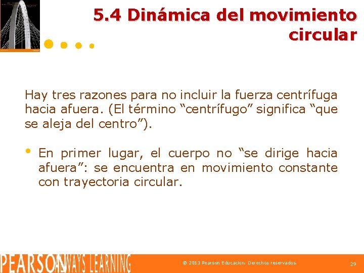 5. 4 Dinámica del movimiento circular Hay tres razones para no incluir la fuerza