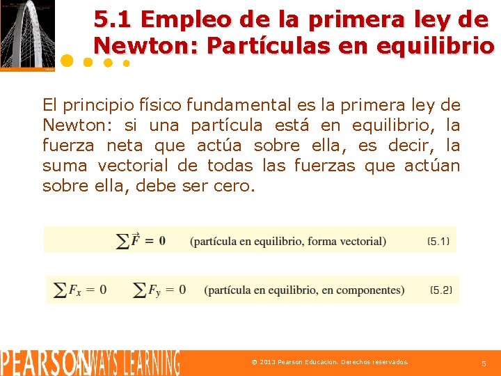 5. 1 Empleo de la primera ley de Newton: Partículas en equilibrio El principio