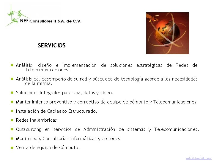 SERVICIOS Análisis, diseño e implementación de soluciones estratégicas de Redes de Telecomunicaciones. Análisis del