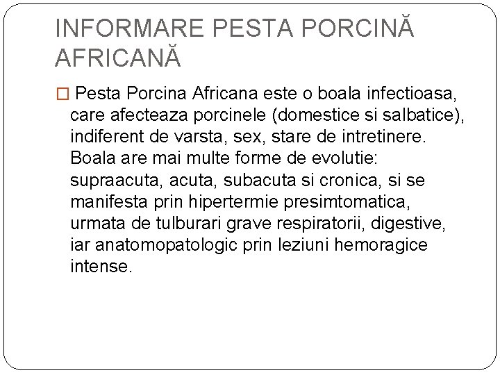 INFORMARE PESTA PORCINĂ AFRICANĂ � Pesta Porcina Africana este o boala infectioasa, care afecteaza