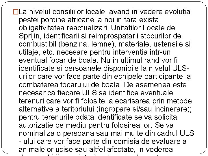 �La nivelul consiliilor locale, avand in vedere evolutia pestei porcine africane la noi in