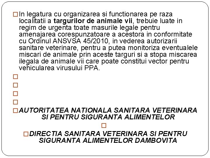 � In legatura cu organizarea si functionarea pe raza localitatii a targurilor de animale