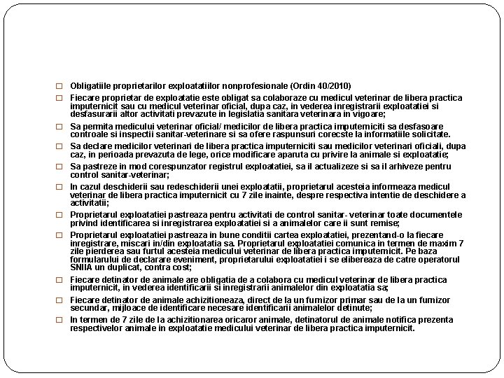 � � � Obligatiile proprietarilor exploatatiilor nonprofesionale (Ordin 40/2010) Fiecare proprietar de exploatatie este