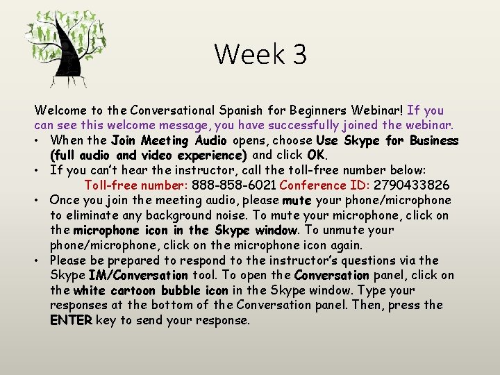 Week 3 Welcome to the Conversational Spanish for Beginners Webinar! If you can see