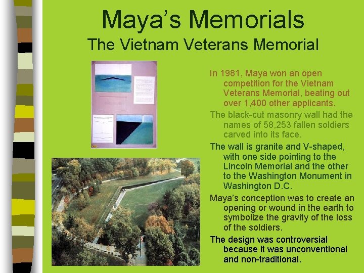 Maya’s Memorials The Vietnam Veterans Memorial In 1981, Maya won an open competition for