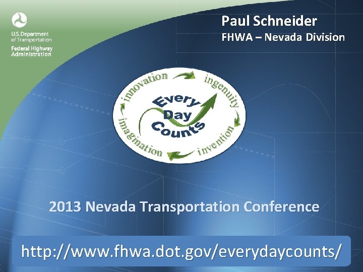 Paul Schneider FHWA – Nevada Division 2013 Nevada Transportation Conference http: //www. fhwa. dot.