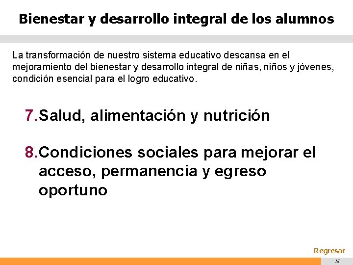 Bienestar y desarrollo integral de los alumnos La transformación de nuestro sistema educativo descansa