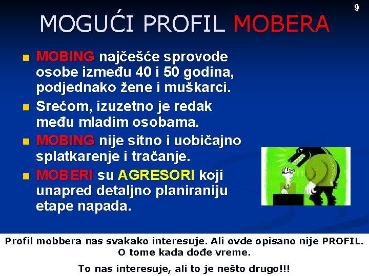 MOGUĆI PROFIL MOBERA n n 9 MOBING najčešće sprovode osobe između 40 i 50