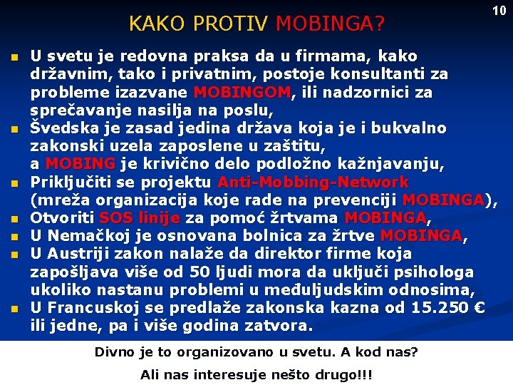 KAKO PROTIV MOBINGA? n n n n 10 U svetu je redovna praksa da