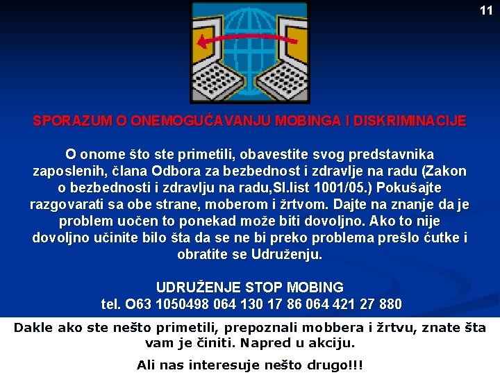 11 SPORAZUM O ONEMOGUĆAVANJU MOBINGA I DISKRIMINACIJE O onome što ste primetili, obavestite svog