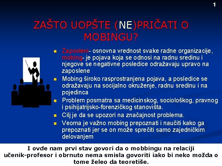1 ZAŠTO UOPŠTE (NE)PRIČATI O MOBINGU? n n n Zaposleni- osnovna vrednost svake radne