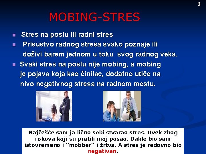 2 MOBING-STRES n n n Stres na poslu ili radni stres Prisustvo radnog stresa