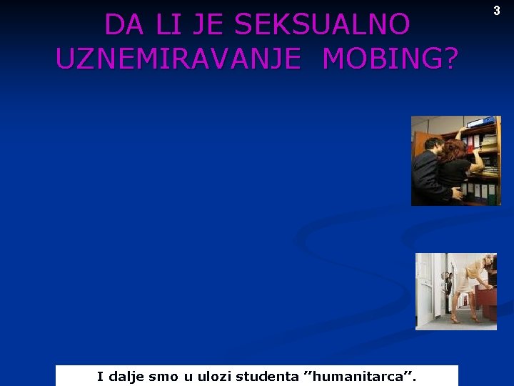 DA LI JE SEKSUALNO UZNEMIRAVANJE MOBING? I dalje smo u ulozi studenta ’’humanitarca’’. 3