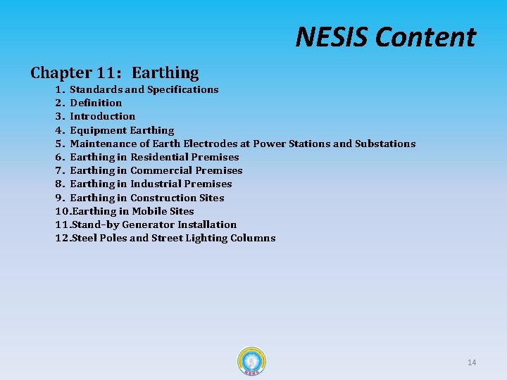 NESIS Content Chapter 11: Earthing 1. Standards and Specifications 2. Definition 3. Introduction 4.