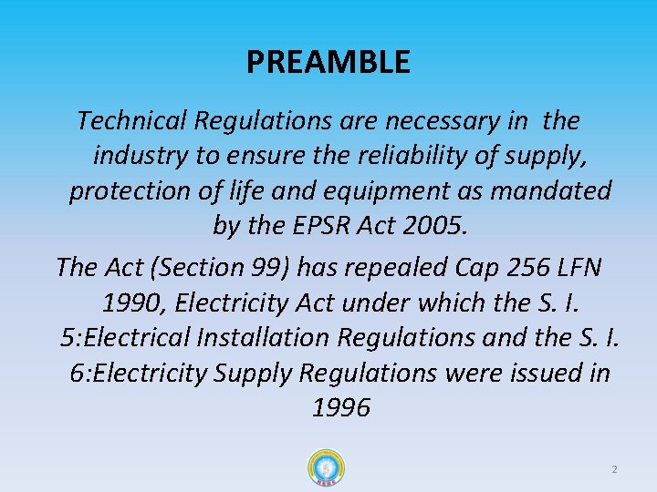 PREAMBLE Technical Regulations are necessary in the industry to ensure the reliability of supply,