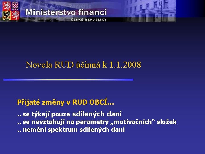 Novela RUD účinná k 1. 1. 2008 Přijaté změny v RUD OBCÍ…. . se
