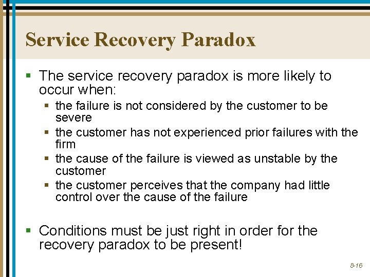 Service Recovery Paradox § The service recovery paradox is more likely to occur when: