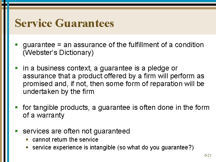 Service Guarantees § guarantee = an assurance of the fulfillment of a condition (Webster’s