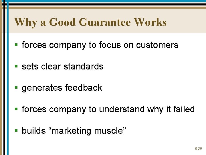 Why a Good Guarantee Works § forces company to focus on customers § sets