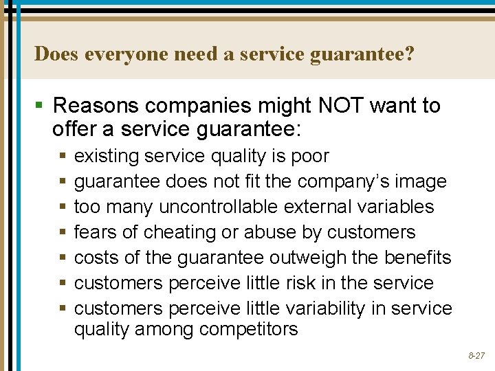 Does everyone need a service guarantee? § Reasons companies might NOT want to offer