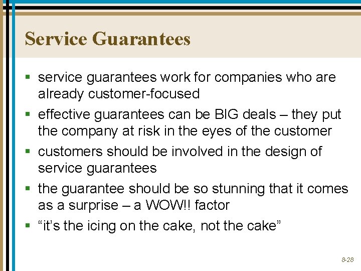 Service Guarantees § service guarantees work for companies who are already customer-focused § effective