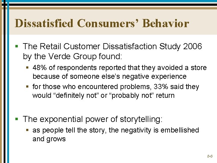 Dissatisfied Consumers’ Behavior § The Retail Customer Dissatisfaction Study 2006 by the Verde Group