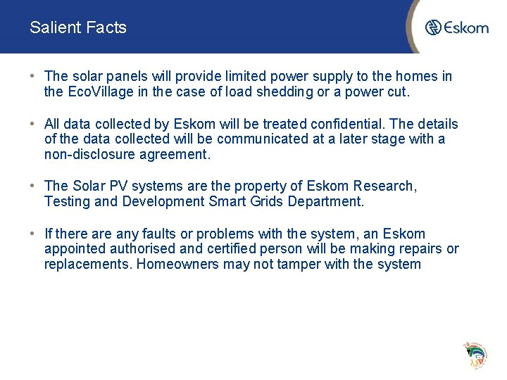 Salient Facts • The solar panels will provide limited power supply to the homes