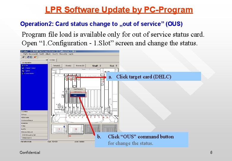 LPR Software Update by PC-Program Operation 2: Card status change to „out of service” LPR Software Update by PC-Program Operation 2: Card status change to „out of service”
