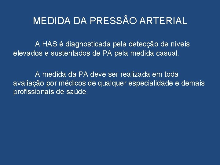 MEDIDA DA PRESSÃO ARTERIAL A HAS é diagnosticada pela detecção de níveis elevados e