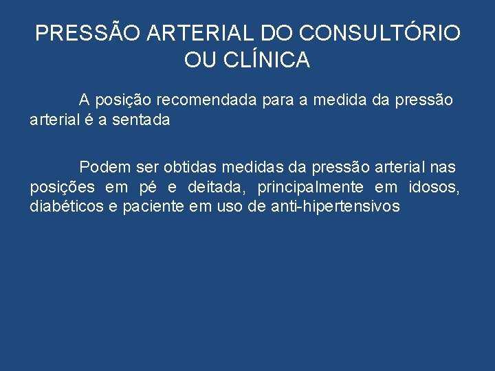 PRESSÃO ARTERIAL DO CONSULTÓRIO OU CLÍNICA A posição recomendada para a medida da pressão