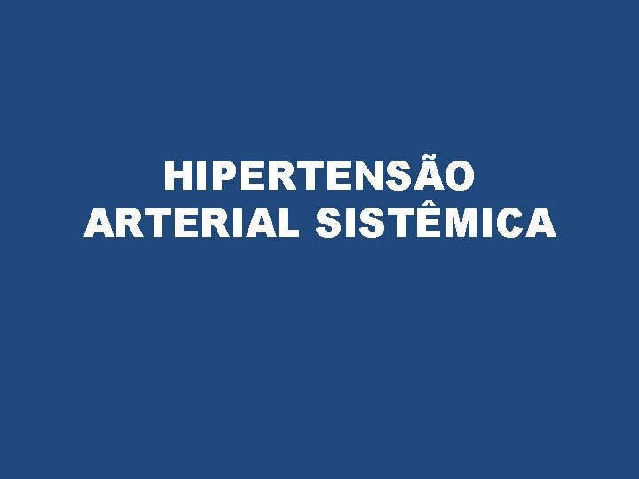 HIPERTENSÃO ARTERIAL SISTÊMICA 