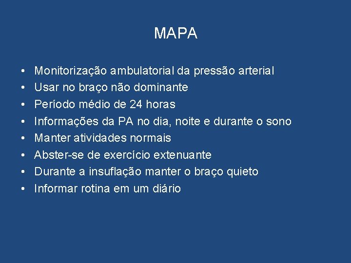 MAPA • • Monitorização ambulatorial da pressão arterial Usar no braço não dominante Período