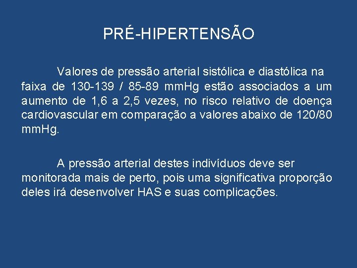 PRÉ-HIPERTENSÃO Valores de pressão arterial sistólica e diastólica na faixa de 130 -139 /