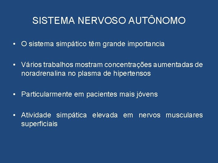 SISTEMA NERVOSO AUTÔNOMO • O sistema simpático têm grande importancia • Vários trabalhos mostram