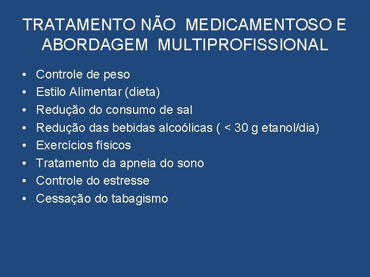 TRATAMENTO NÃO MEDICAMENTOSO E ABORDAGEM MULTIPROFISSIONAL • • Controle de peso Estilo Alimentar (dieta)