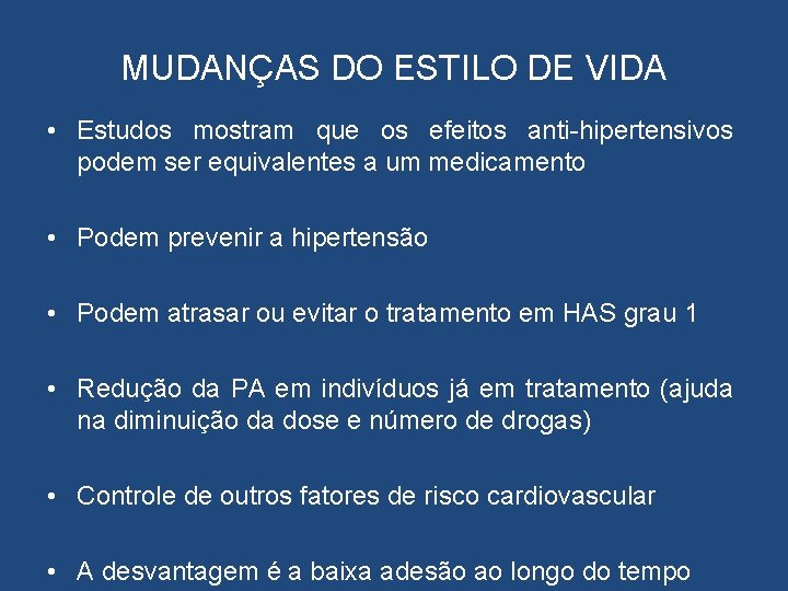 MUDANÇAS DO ESTILO DE VIDA • Estudos mostram que os efeitos anti-hipertensivos podem ser