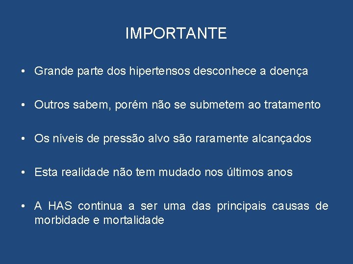 IMPORTANTE • Grande parte dos hipertensos desconhece a doença • Outros sabem, porém não