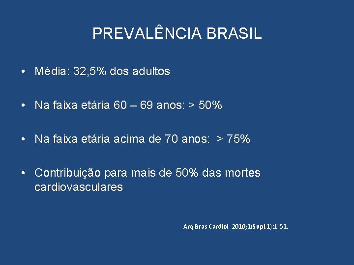 PREVALÊNCIA BRASIL • Média: 32, 5% dos adultos • Na faixa etária 60 –