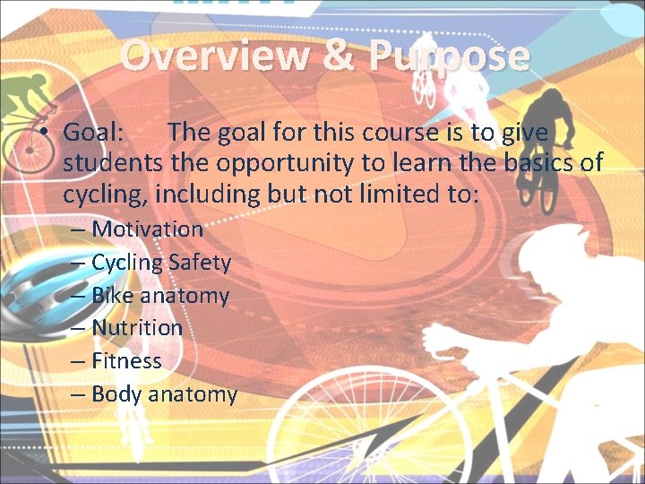 Overview & Purpose • Goal: The goal for this course is to give students