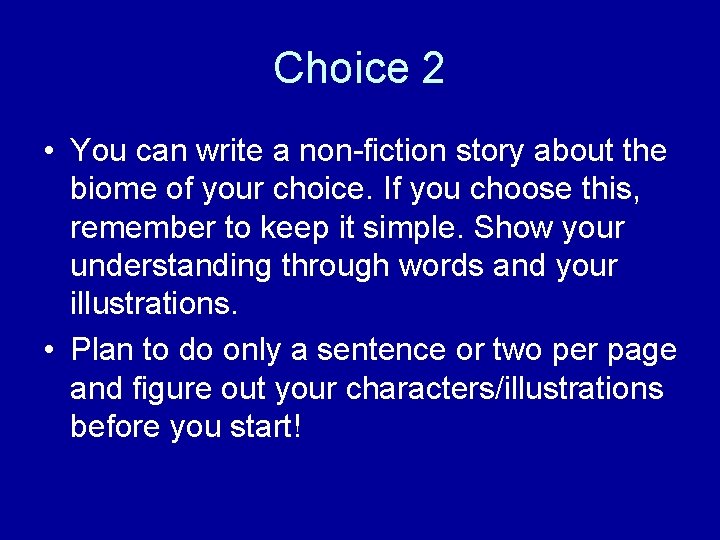 Choice 2 • You can write a non-fiction story about the biome of your