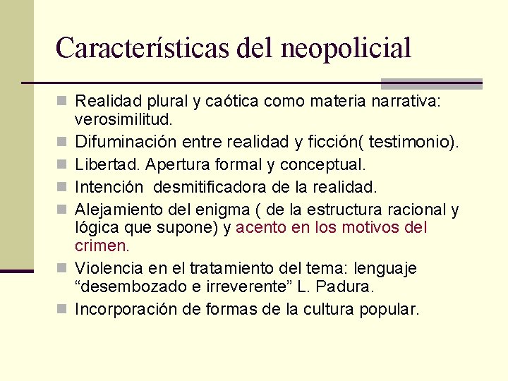 Características del neopolicial n Realidad plural y caótica como materia narrativa: n n n