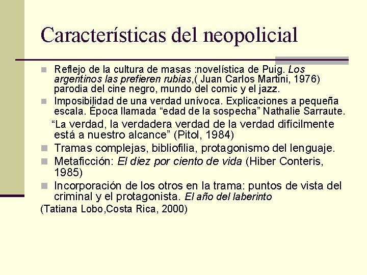 Características del neopolicial n Reflejo de la cultura de masas : novelística de Puig.