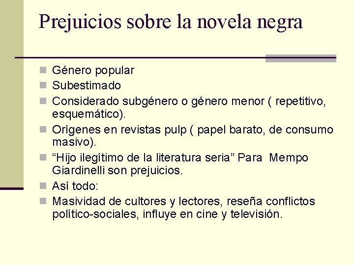 Prejuicios sobre la novela negra n Género popular n Subestimado n Considerado subgénero o