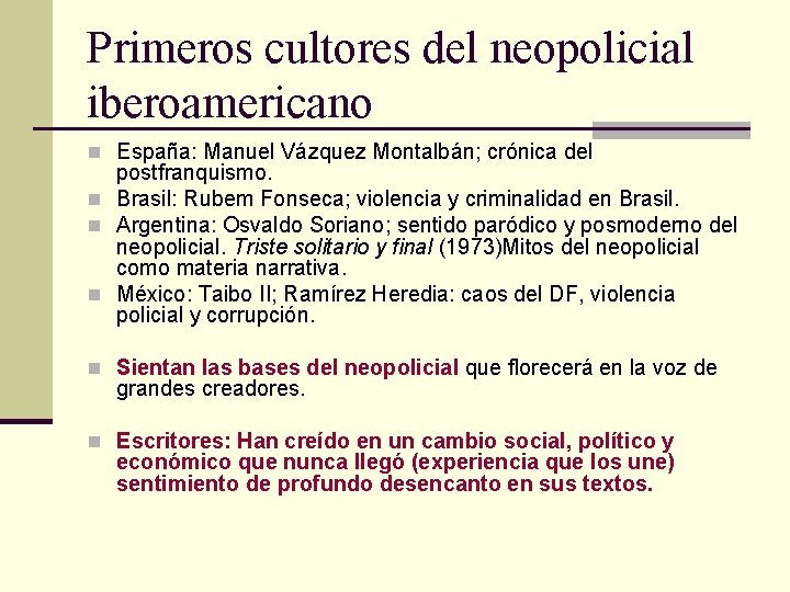 Primeros cultores del neopolicial iberoamericano n España: Manuel Vázquez Montalbán; crónica del postfranquismo. n