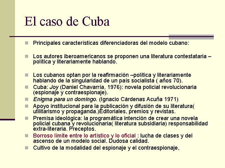 El caso de Cuba n Principales características diferenciadoras del modelo cubano: n Los autores