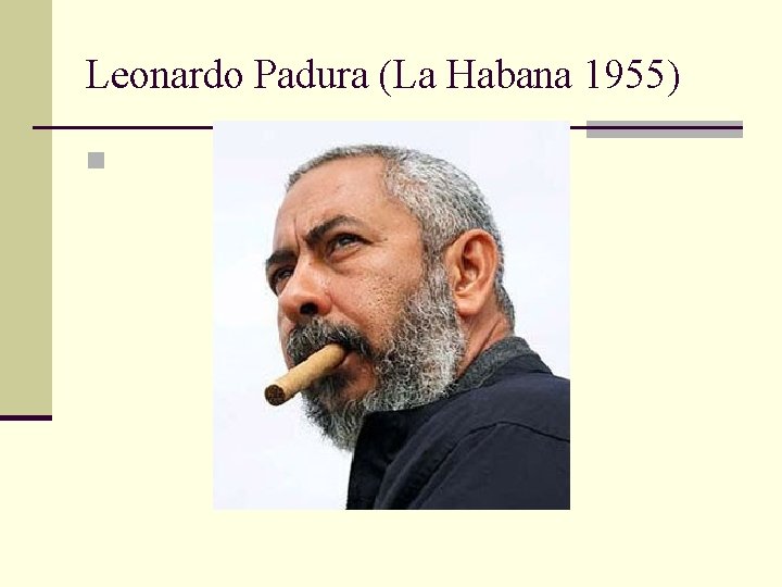 Leonardo Padura (La Habana 1955) n 