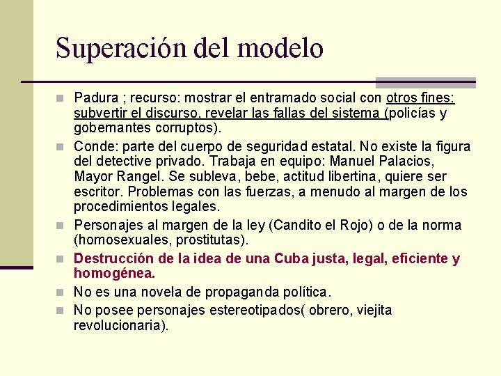 Superación del modelo n Padura ; recurso: mostrar el entramado social con otros fines: